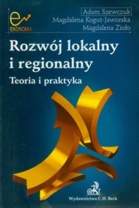 Rozwój lokalny i regionalny - Adam Szewczuk, Magdalena Kogut-Jaworska, Magdalena Zioło