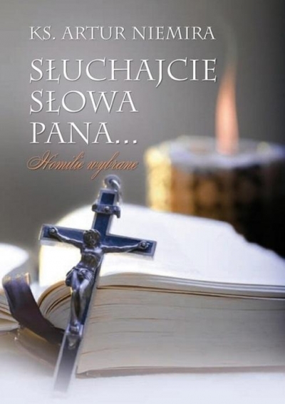 Słuchajcie Słowa Pana... Homilie wybrane