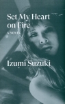 Set My Heart on Fire Suzuki Izumi