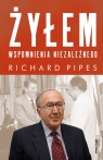 Żyłem. Wspomnienia niezależnego Richard Pipes