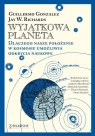 Wyjątkowa planetaDlaczego nasze położenie w Kosmosie umożliwia Gonzalez, Guillermo; Richards, Jay W.