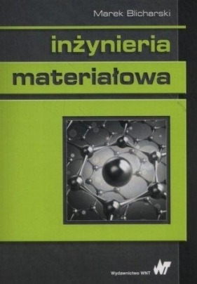 Inżynieria materiałowa - Blicharski Marek