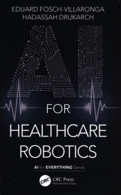 AI for Healthcare Robotics - Fosch-Villaronga Eduard, Drukarch Hadassah