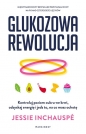 Glukozowa rewolucja. Kontroluj poziom cukru we krwi, odzyskaj energię i jedz to, na co masz ochotę - Jessie Inchauspé