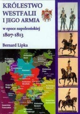 Królestwo Westfalii i jego armia - Lipka Bernard