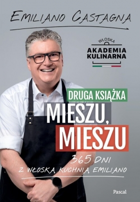 Druga książka Mieszu, mieszu. 365 dni z włoską kuchnią Emiliano - Castagna Emiliano