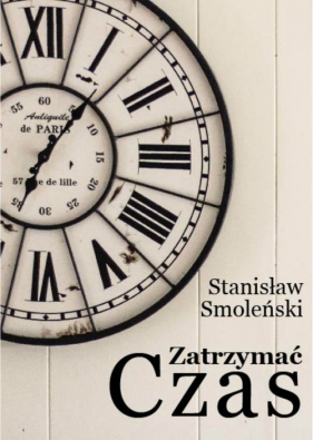 Zatrzymać czas - Smoleński Stanisław