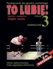 To lubię! 3 Książka ucznia Teksty i zadania