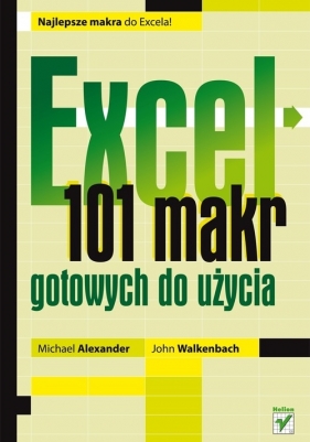Excel 101 makr gotowych do użycia - Michael Alexander, John Walkenbach