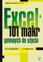 Excel 101 makr gotowych do użycia - Michael Alexander, John Walkenbach