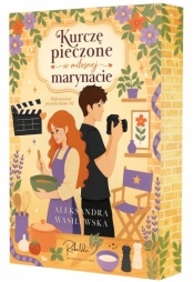 Kurczę pieczone w miłosnej marynacie. Doprawieni pocałunkami. Tom 1 (ilustrowane brzegi) - Aleksandra Wasilewska