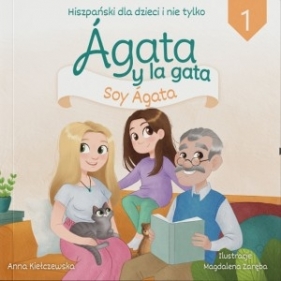 Agata y la gata Hiszpański dla dzieci i nie tylko 1 - Kiełczewska Anna, Zareba Magdalena