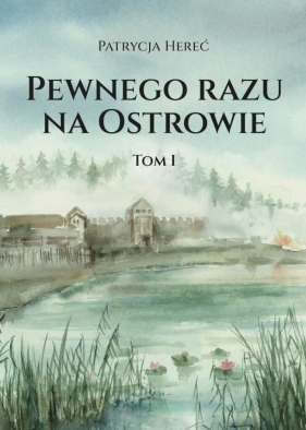 Pewnego razu na Ostrowie - Patrycja Hereć