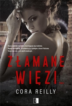 Złamane więzi. Seria The Camorra Chronicles. Tom 4 (Uszkodzona okładka) - Cora Reilly