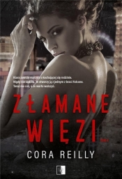 Złamane więzi. Seria The Camorra Chronicles. Tom 4 (Uszkodzona okładka) - Cora Reilly