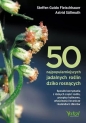 50 najpopularniejszych roślin dziko rosnących. Sposób korzystania z różnych części roślin, przepisy kulinarne, właściwości lecznicze i kalendarz zbiorów - Steffen Guido Fleischhauer