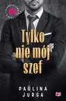 Tylko nie mój szef