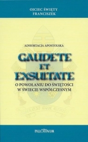 Adhortacja apostolska Gaudete et Exsultate - Papież Franciszek