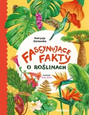 Fascynujące fakty o roślinach - Patrycja Zarawska