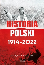 Historia Polski 1914-2022 - Kucharczyk Grzegorz