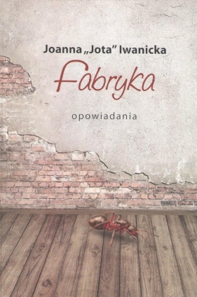 Fabryka - Iwanicka "Jota" Joanna