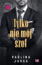 Tylko nie mój szef - Paulina Jurga