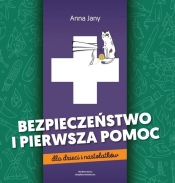 Bezpieczeństwo i pierwsza pomoc dla dzieci i nastolatków - Anna Jany