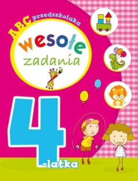ABC przedszkolaka. Wesołe zadania 4-latka - Elżbieta Lekan, Myjak Joanna (ilustr.), Urszula Kozłowska