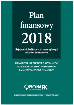 Plan finansowy 2018 dla jednostek budżetowych i samorządowych zakładów budżetowych - Izabela Małgorzata Świderek