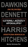 Czterej jeźdźcy apokalipsy Jak się zaczęła ateistyczna rewolucja Dawkins Richard, Dennett Daniel C., Harris Sam