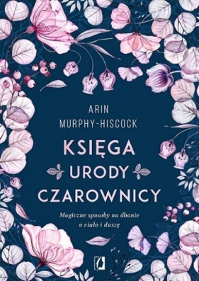 Księga urody czarownicy - Arin Hiscock-Murphy