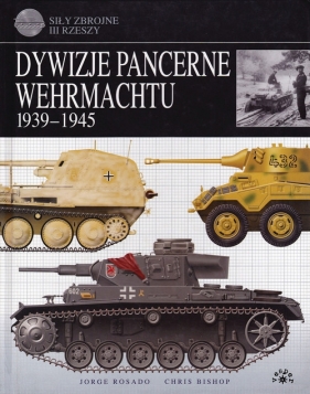 Dywizje pancerne Wehrmachtu - Rosado Jorge, Bishop Chris