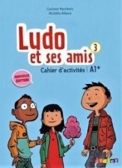 Ludo et ses amis 3 Nouvelle Cahier d'actitites - Corinne Marchois