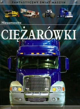 Niesamowite ciężarówki - Oxlade Chris