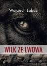 Wilk ze Lwowa Wojciech Łabuś