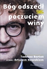 Bóg odszedł z poczuciem winy. Tadeusz Bartoś w rozmowie z Arturem Nowakiem Tadeusz Bartoś, Artur Nowak