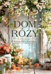 Dom Róży - Anna Stryjewska