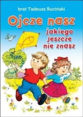 Ojcze nasz, jakiego jeszcze nie znasz - Tadeusz Ruciński