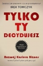 Tylko Ty decydujesz - Irek Tomczyk