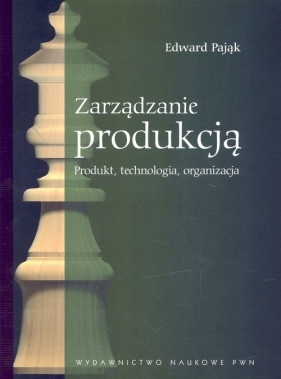 Zarządzanie produkcją - Pająk Edward