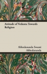 Attitude of Vedanta Towards Religion Swami Abhedananda Abhedananda