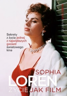 Sophia Loren życie jak film - Giacobini Silvana