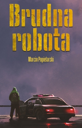 Brudna robota - Popielarski Marcin