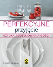 Pefekcyjne przyjęcie Sztuka podejmowania gości - Elisabeth Bonneau