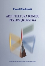 Architektura biznesu przedsiębiorstwa - Chudziński Paweł
