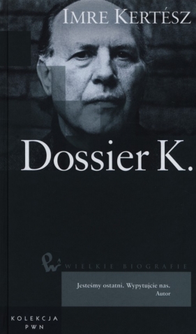 Dossier K. - Kertesz Imre<br />