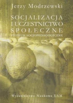 Socjalizacja i uczestnictwo społeczne - Modrzewski Jerzy