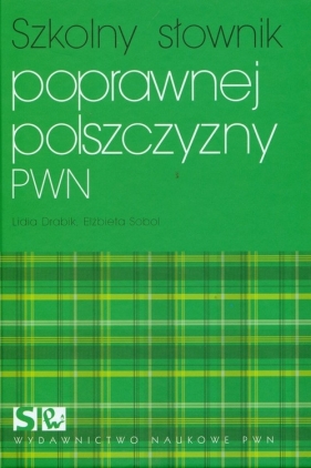 Szkolny słownik poprawnej polszczyzny PWN - Drabik Lidia, Sobol Elżbieta