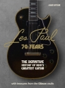 Les Paul - 70 Years The definitive history of rock's greatest guitar Julien Bitoun