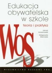 Edukacja obywatelska w szkole Teoria i praktyka - Machałek Małgorzata, Korzeniowski Janusz